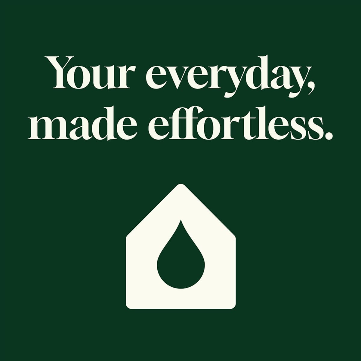 Minimalist white house icon containing droplet shape centered below slogan on solid deep green brand background