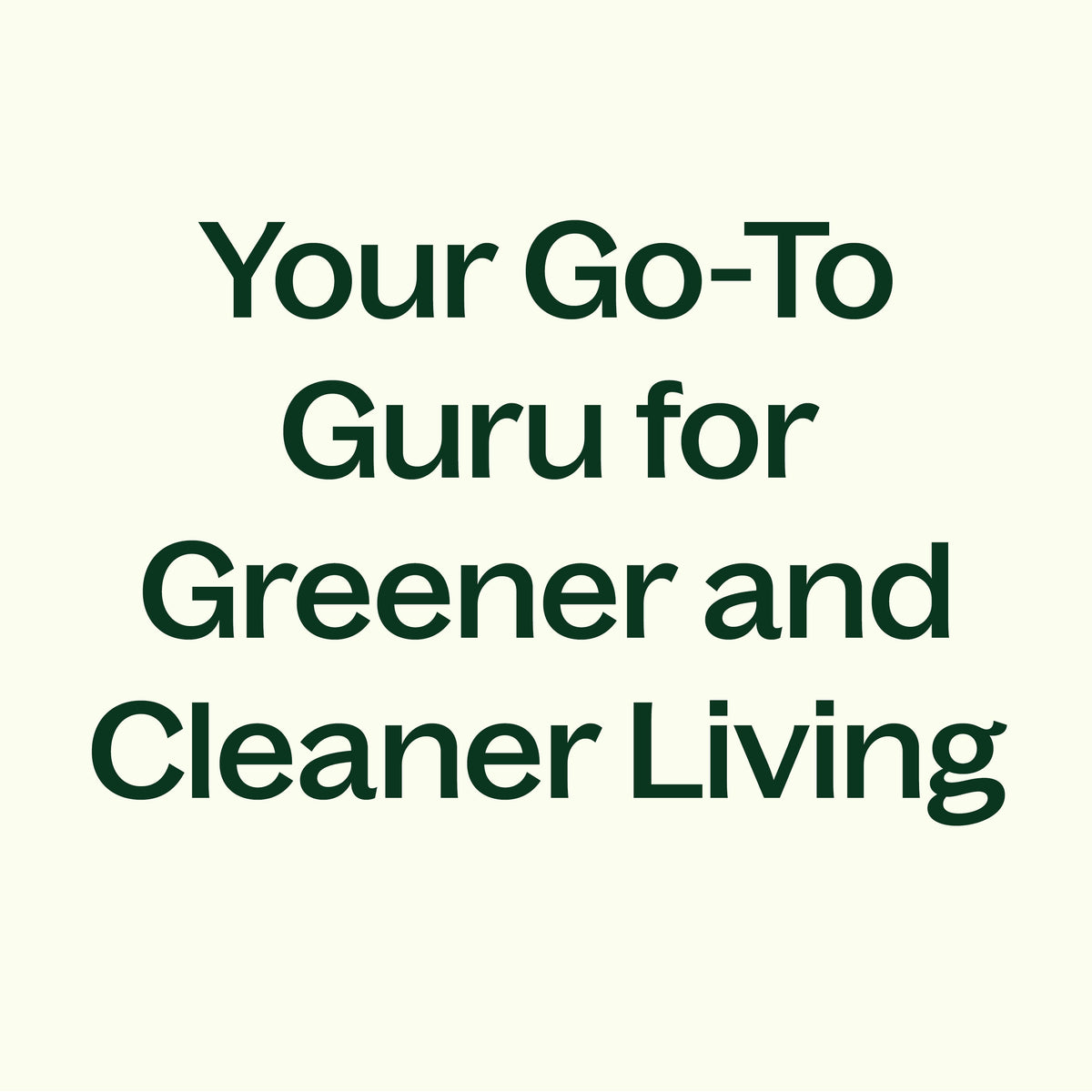 Dark green serif slogan on clean living against solid cream background