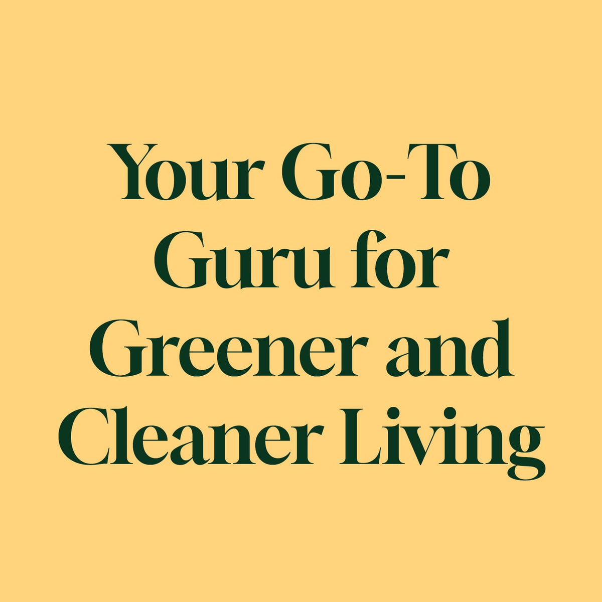 Yellow-orange background with dark green serif text about cleaner living