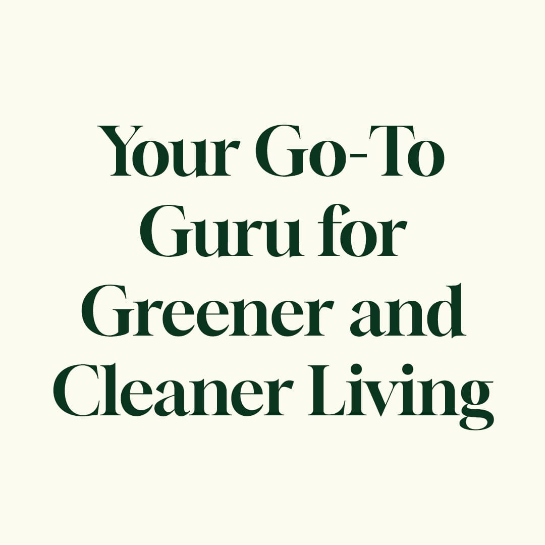 Cream-colored graphic with dark green serif text reading Your Go-To Guru for Greener and Cleaner Living
