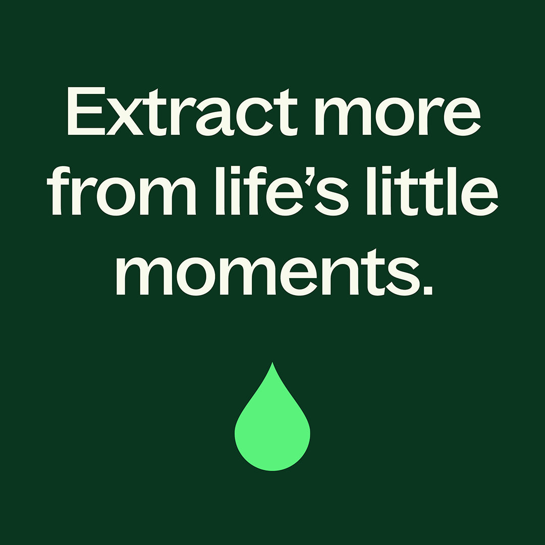 Dark green minimalist graphic with white text extract more from life's little moments above lime droplet icon